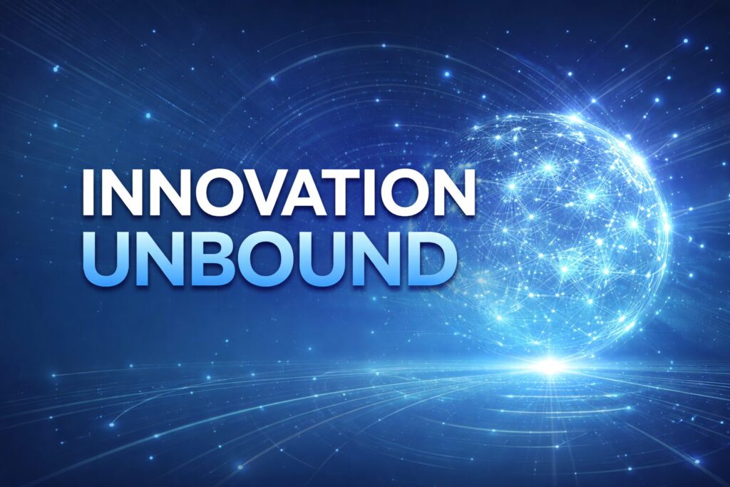 A digital graphic featuring the words “Innovation Unbound” in large white and blue lettering against a deep blue, futuristic background with glowing lines and a network-style globe, suggesting connectivity, technology, and forward-thinking ideas.