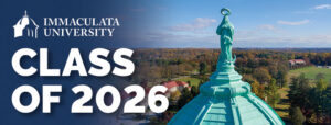 Immaculata University logo and the headline 'Class of 2026' over an aerial view of a green-domed building with a statue, on a campus with autumn trees in the background.