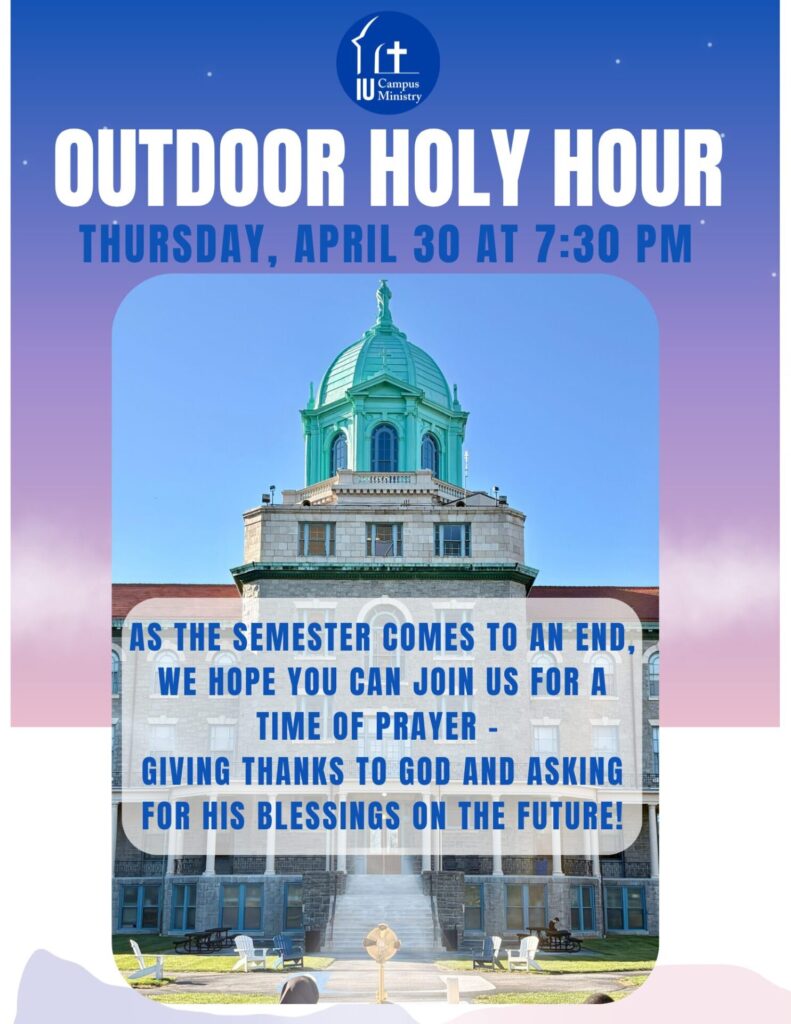 Poster advertising 'Outdoor Holy Hour' with blue gradient background, IU Campus Ministry logo, and a building dome image; event date Thursday, April 30 at 7:30 PM.