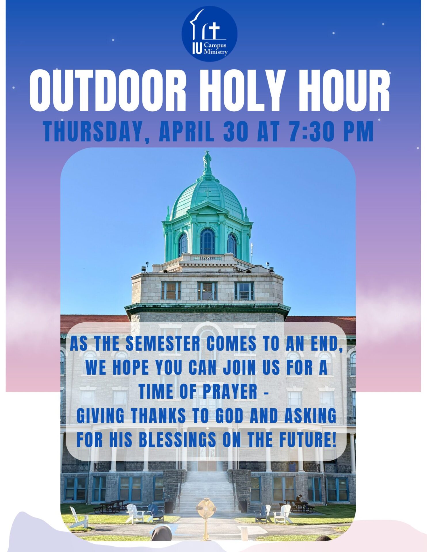 Poster advertising 'Outdoor Holy Hour' with blue gradient background, IU Campus Ministry logo, and a building dome image; event date Thursday, April 30 at 7:30 PM.