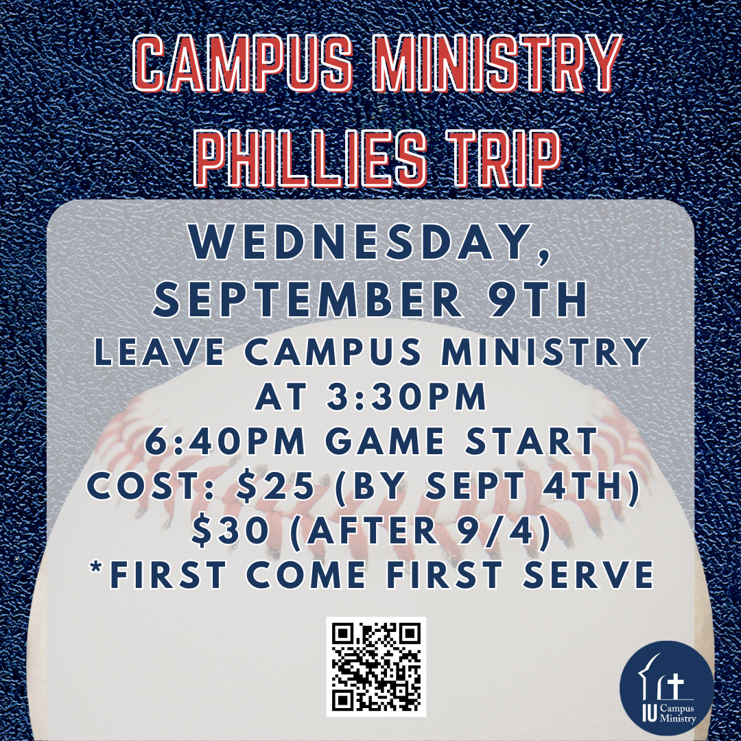 Campus Ministry Phillies Trip flyer: depart 3:30 PM, game at 6:40 PM; $25 by Sept 4, $30 after; first-come, first-served; includes QR code and logo.