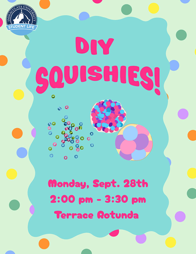 Poster announcing a DIY SQUISHIES! event by Immaculata University Student Life, with bold pink text on a teal splash and date/time at bottom.