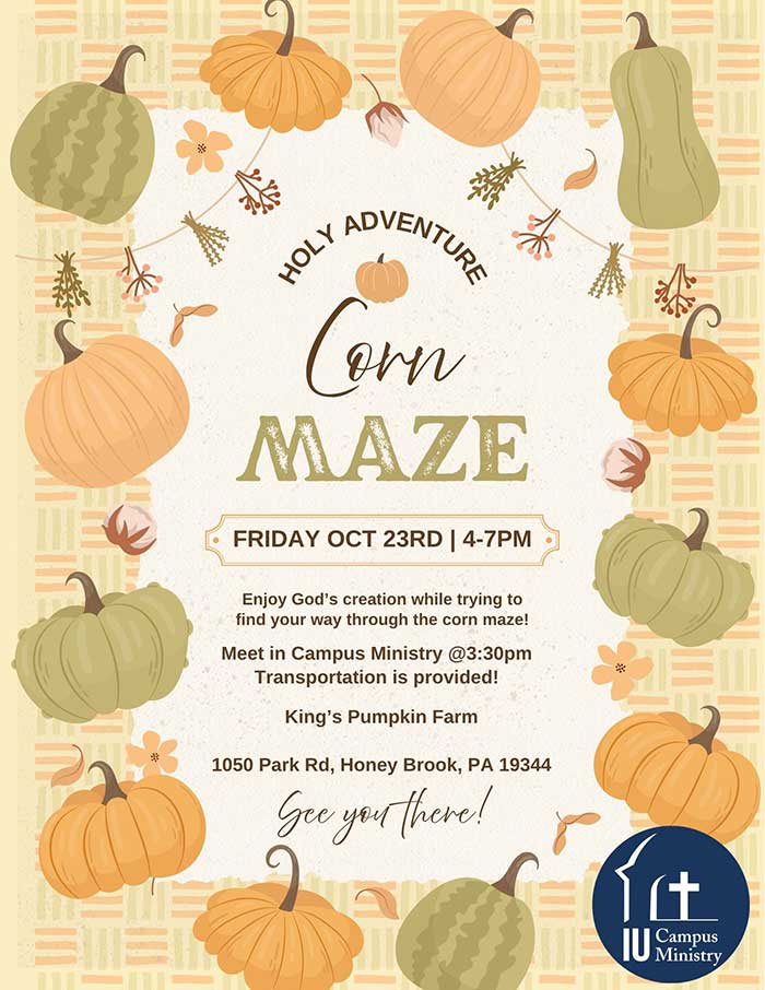Fall-themed event flyer for a Corn Maze hosted by Campus Ministry; border of pumpkins and fall decor; includes date/time and location: Fri Oct 23, 4–7 PM; meet in Campus Ministry at 3:30 PM, transportation provided; 1050 Park Rd, Honey Brook, PA 19344; Campus Ministry logo in bottom right.